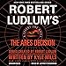 Robert Ludlum's(TM) The Ares Decision: A Covert-One Novel