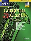  Christmas Classics: Die 16 beliebtesten Weihnachtslieder. Tenor-Saxophon. Ausgabe mit CD. (Schott Saxophone Lounge)