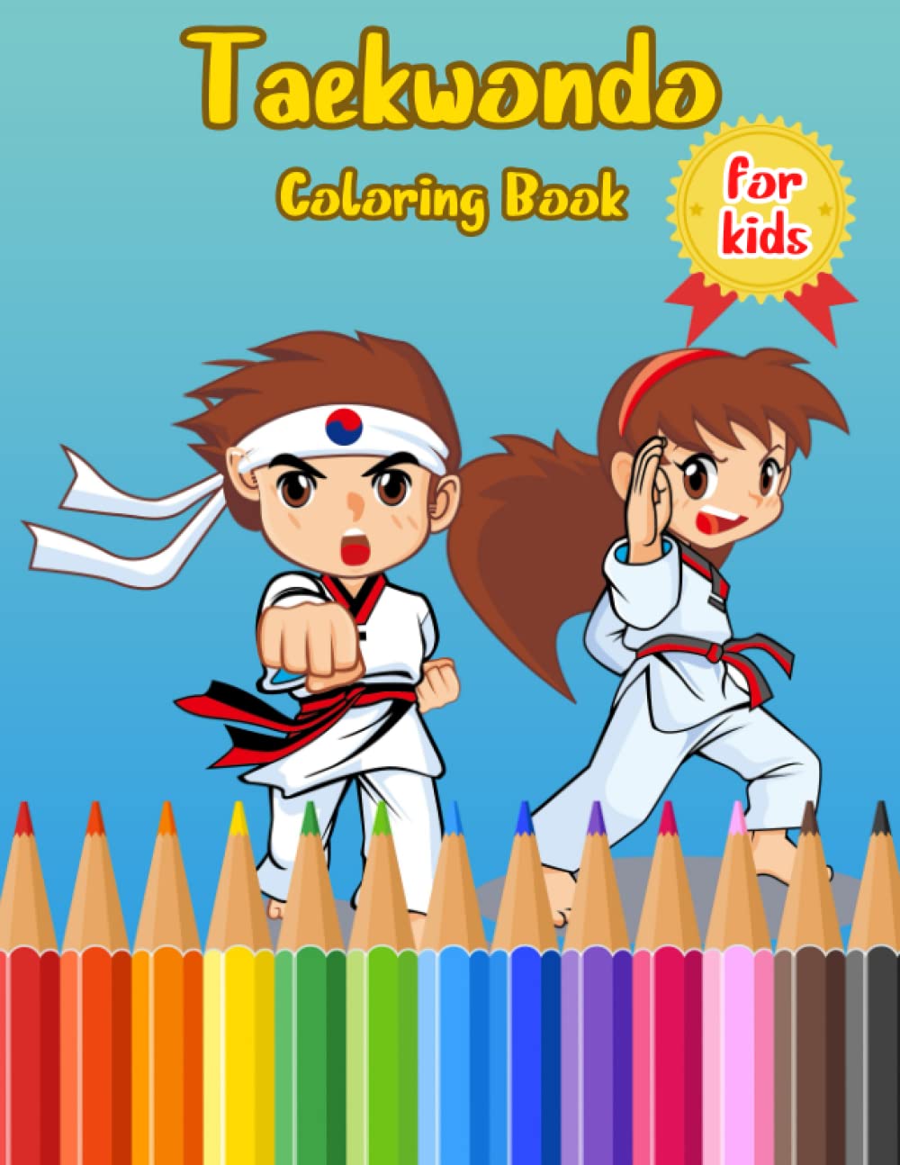 TaekWondo Coloring Book For Kids: Amazing gift for All Ages and Fans with High Quality Image.– 30+ GIANT Great Pages with Premium Quality Images.