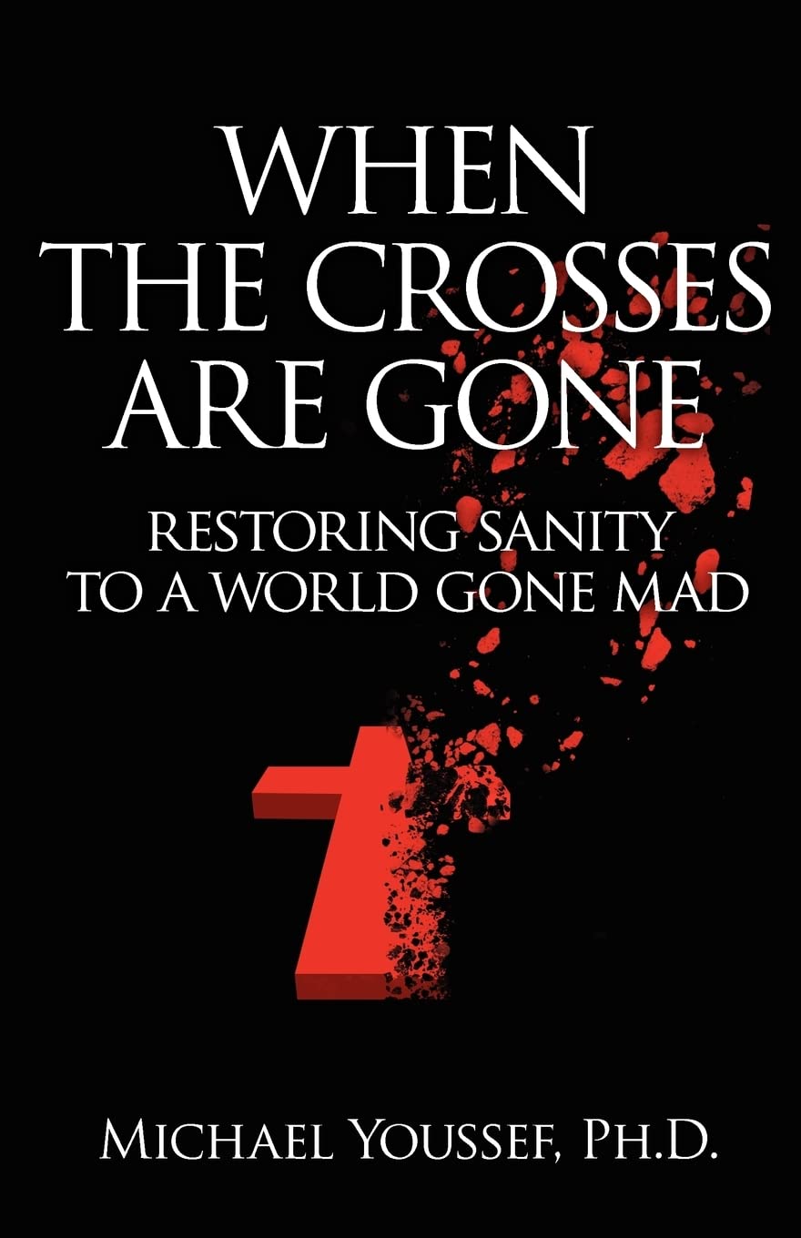 When The Crosses Are Gone Restoring Sanity To A World Gone Mad