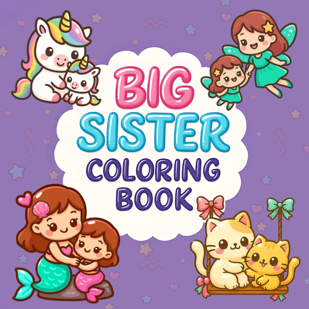 Big Sister Coloring Book: Unicorn, Fairy, Mermaid & Cat. A Fun Siblings Coloring Gift for Girls Ages 4-8