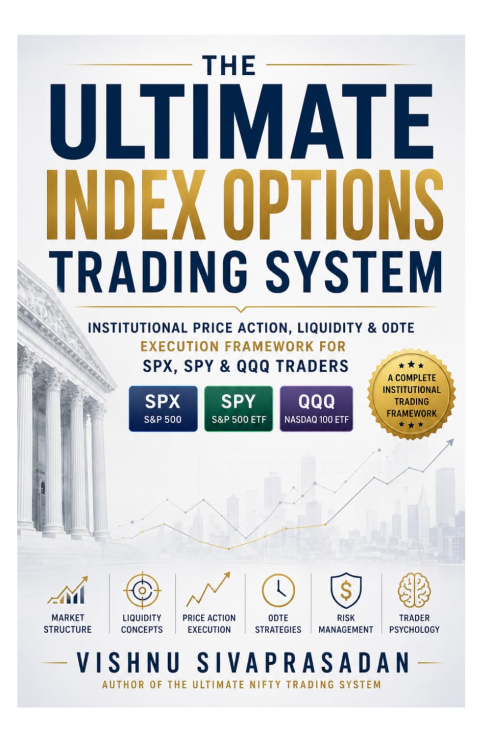 The Ultimate Index Options Trading System: Institutional Price Action, Liquidity & 0DTE Execution Framework for SPX, SPY & QQQ Traders