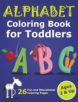 Alphabet Coloring Book for Toddlers 2 & Up ABC Coloring Book Images and Letters, Gift for Boys & Girls, Ages 2, 3, and 4 Years Old Aleks Coloring Books