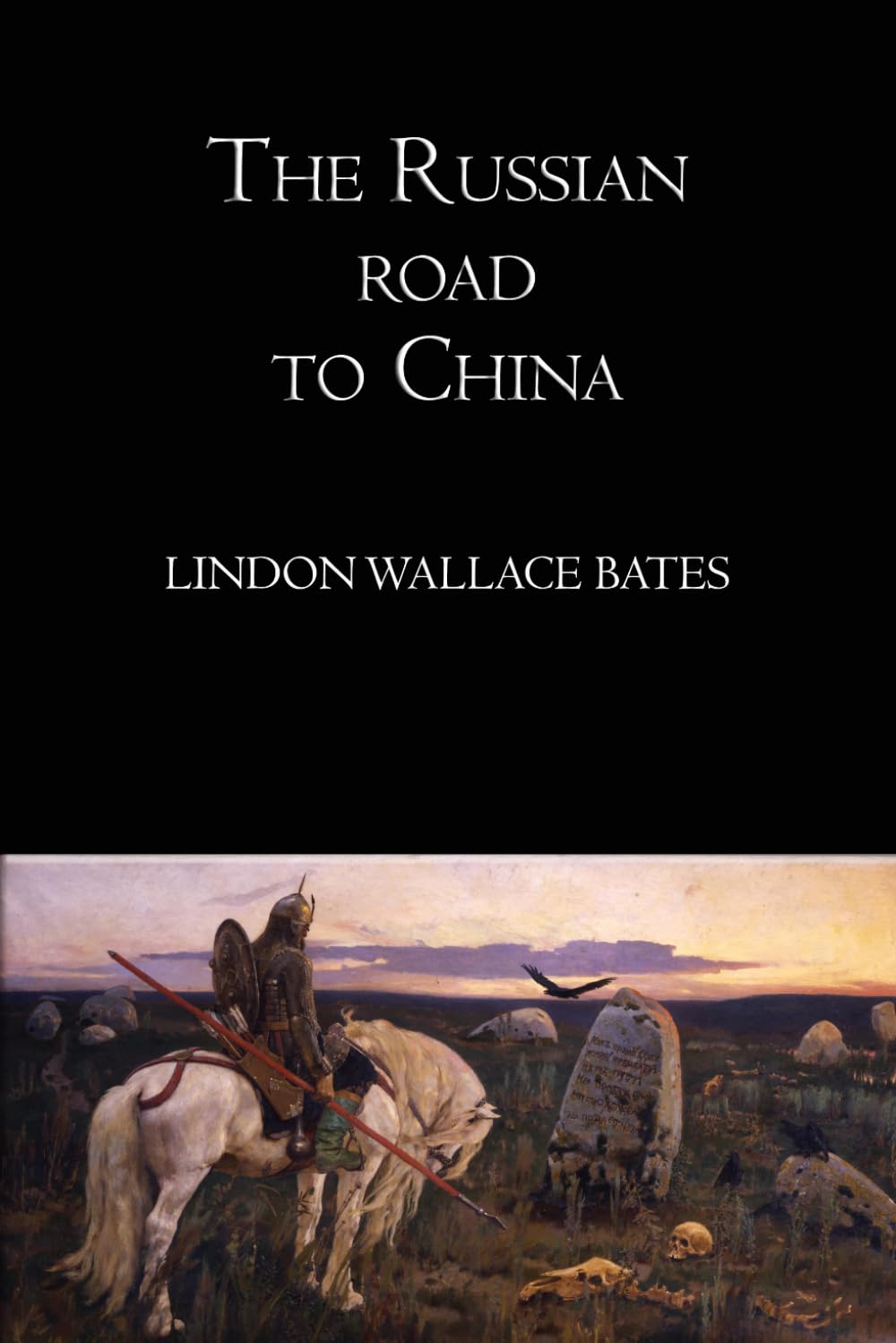 The Russian Road to China — Illustrated Edition: A Journey Across Siberia and Asia — Travel and Exploration Narrative