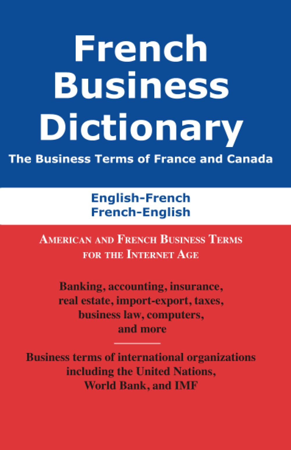 French Business Dictionary: The Business Terms of France and Canada, French-English, English-French