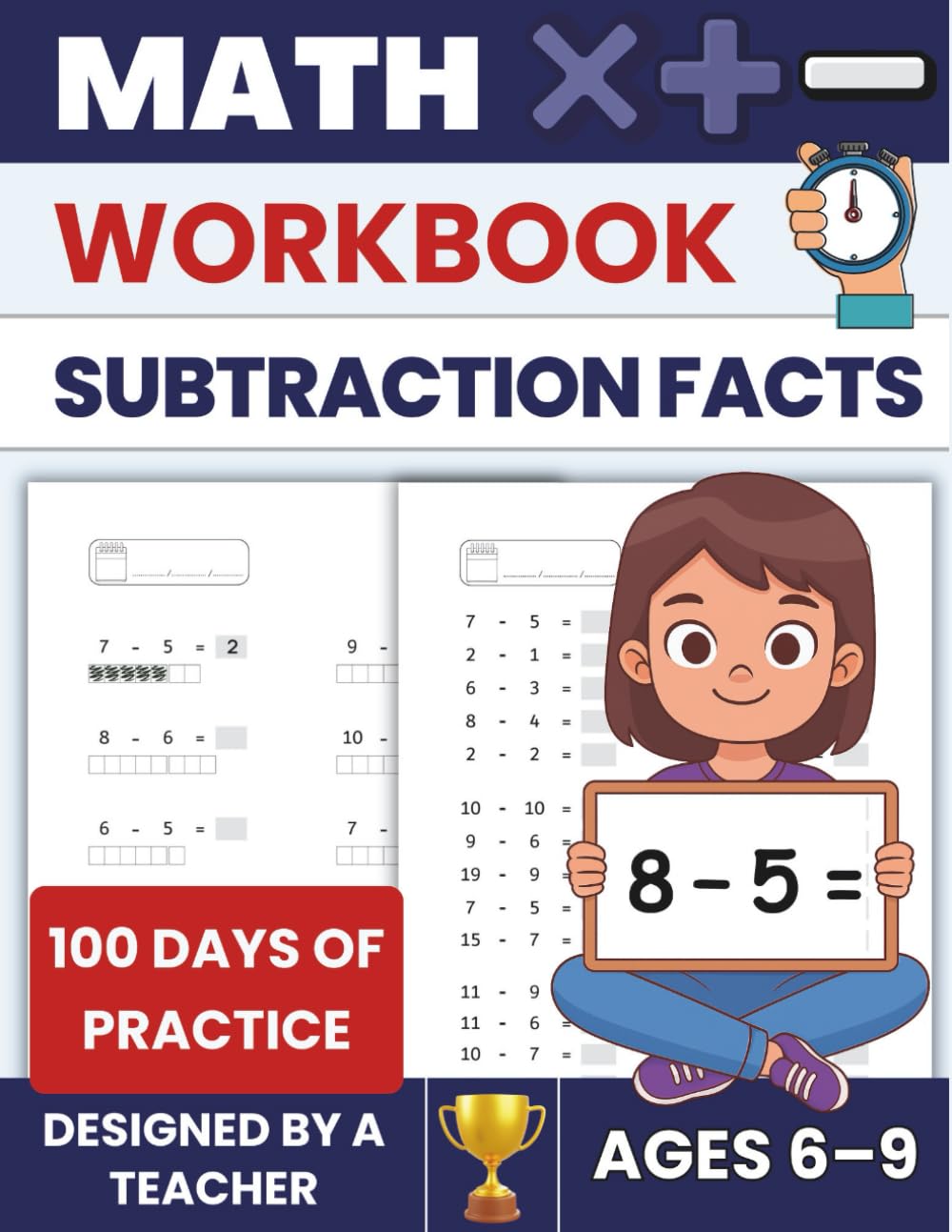 Subtraction Facts Workbook | 100 Practice Pages to Learn and Master Subtraction Facts: Mental Math · Timed Practice · Math Fluency · Designed by a Teacher (Math Facts Mastery)