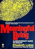 Meaningful Living: Logotherapeutic Guide to Health
