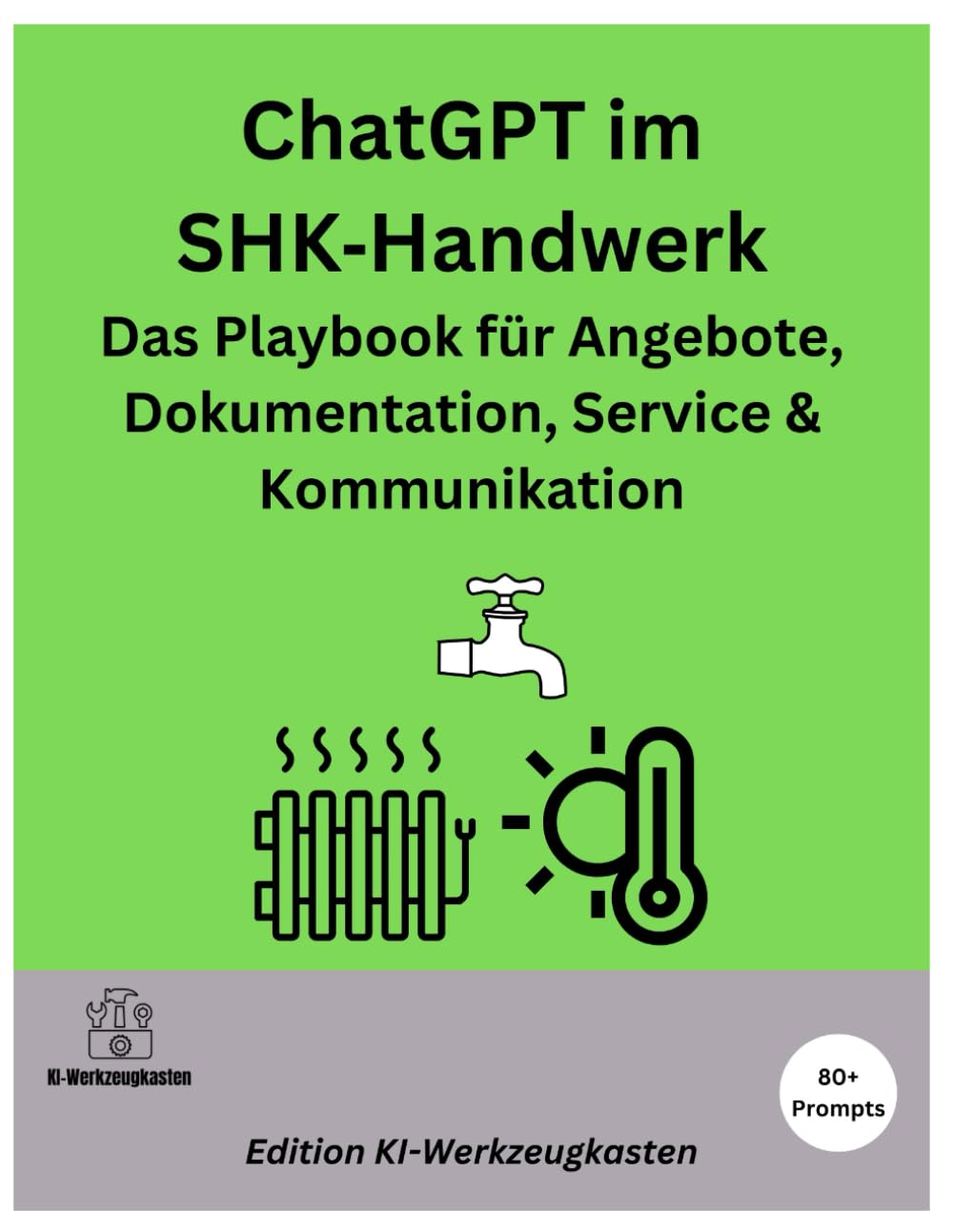 ChatGPT im SHK-Handwerk: Das Playbook für Angebote, Dokumentation, Service & Kommunikation (Die KI-Praxis-Playbook Serie)