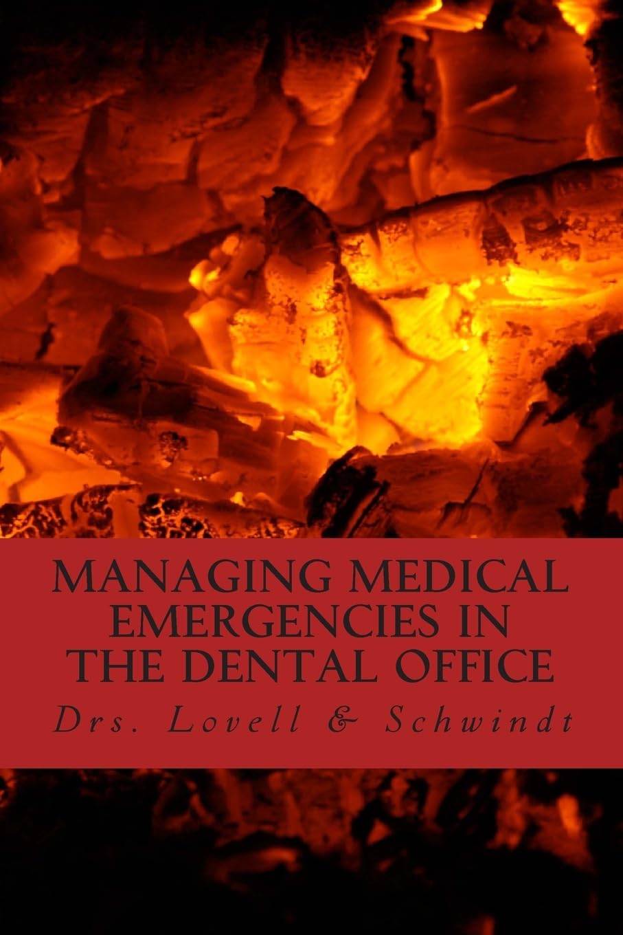 Managing Medical Emergencies In The Dental Office: Protocols & Case Reviews: Volume 4 (Dental Practice Resource Series)