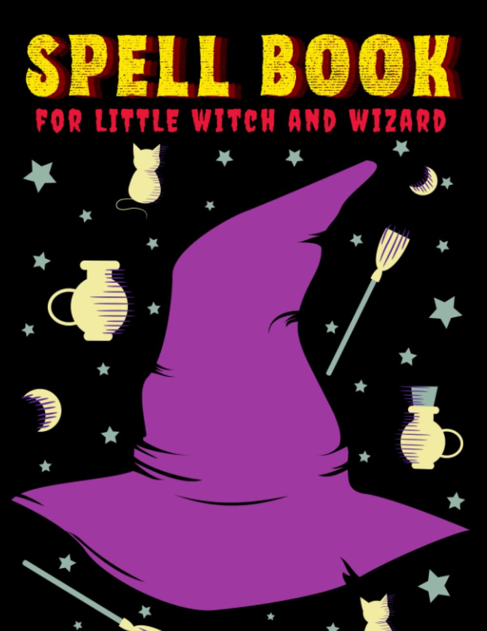 Spell Book for Little Witch and Wizard: White Magic Journal for Creating or Notes Spells, Rituals, Potions and Elixirs Recipes. Activities for Magic Fans.