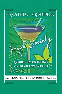 High Society- A Guide to Crafting Cannabis Cocktails: Terpene Pairings, Recipes, & More