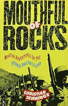 Hardcover Mouthful of Rocks: Modern Adventures in the French Foreign Legion Book