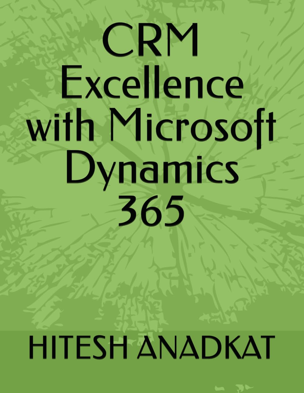 CRM Excellence with Microsoft Dynamics 365