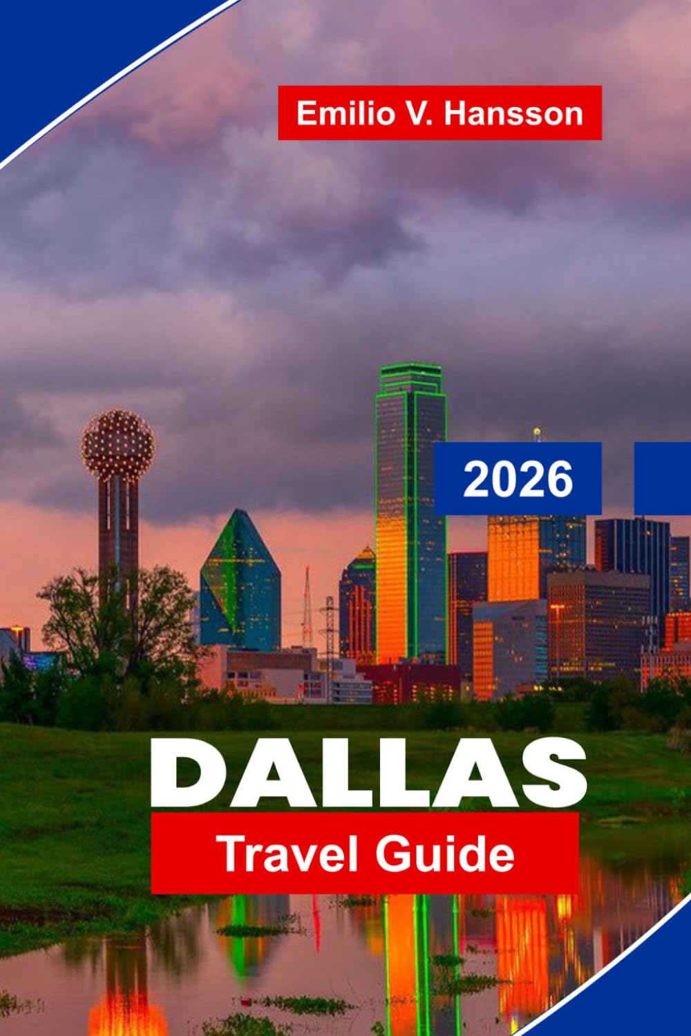 Dallas Travel Guide 2026: Discover Modern Architecture, Cultural Attractions, Local Cuisine, Parks, and Practical Tips for Your Texas Trip
