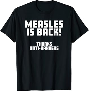 Measles Is Back! Thanks Anti-Vaxxers Pro Vaccination Shirt