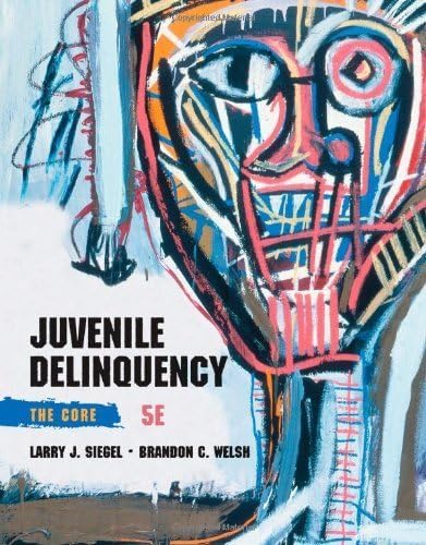 Juvenile Delinquency The Core 5th Edition Siegel 9781305027558 Amazon Com Books