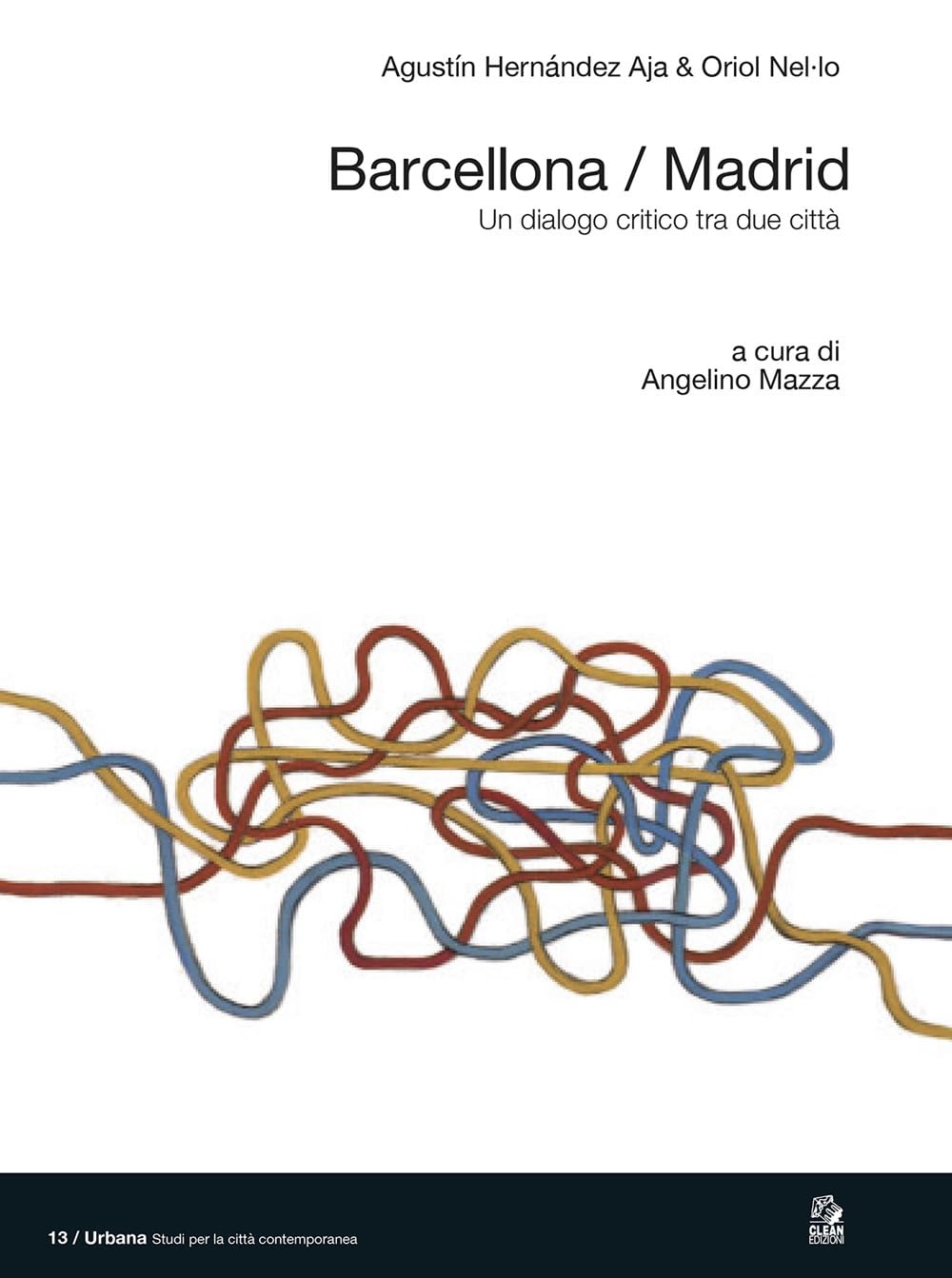 Barcellona/Madrid. Un dialogo critico tra due città. Ediz. a colori (Urbana. Studi per la città contemporanea)