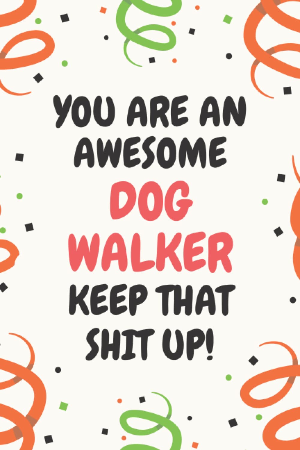 Dog Walker Gifts: Lined Blank Notebook Journal, a Funny and Appreciation Thank You Gift for Dog Walkers to Write in