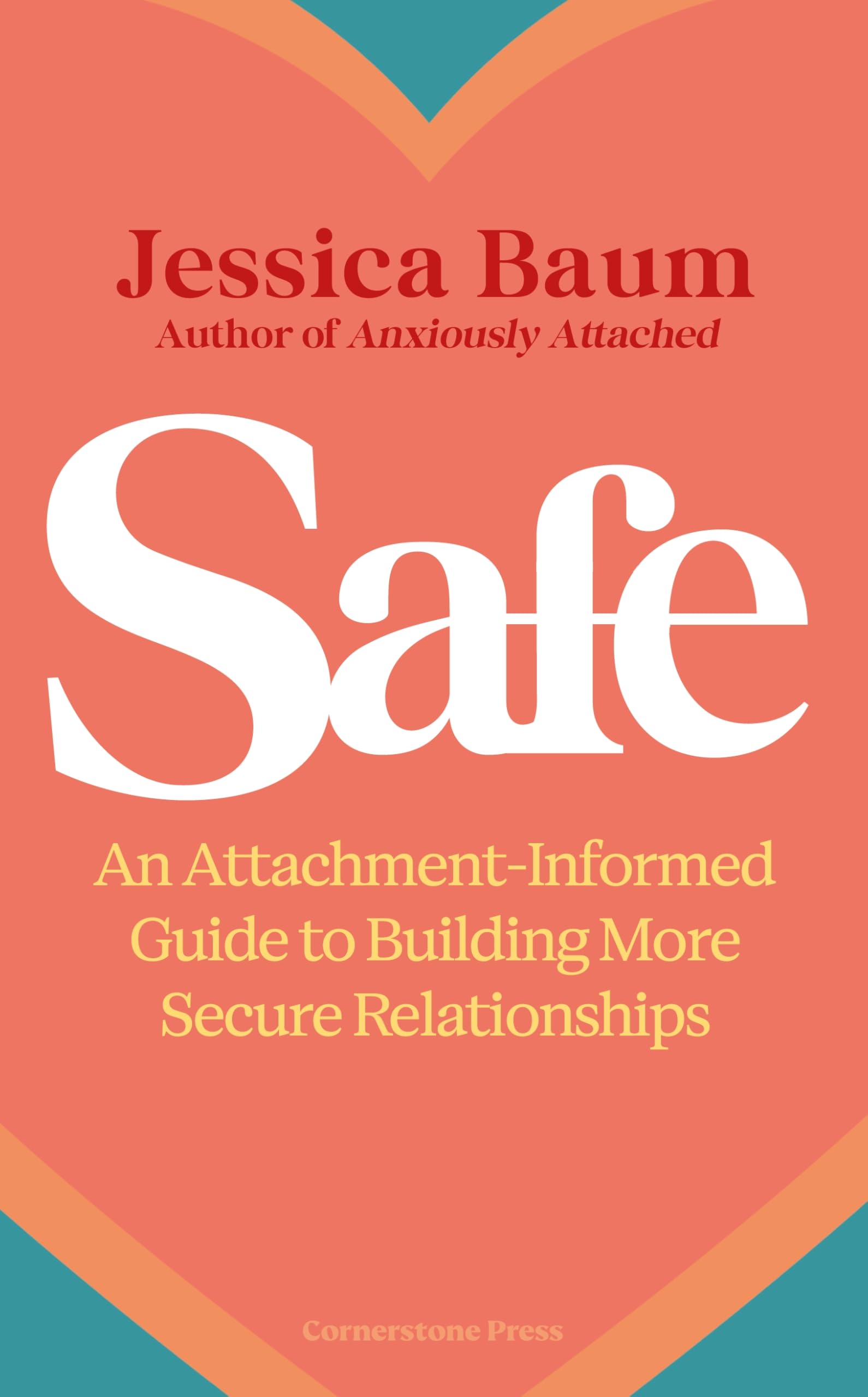 Safe: An Attachment-Informed Guide to Building More Secure Relationships from the author of Anxiously Attached