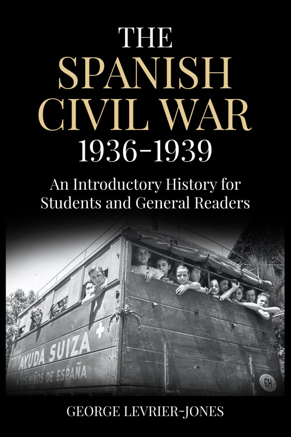 The Spanish Civil War, 1936–1939: An Introductory History for Students and General Readers (Conflicts that Changed the World)