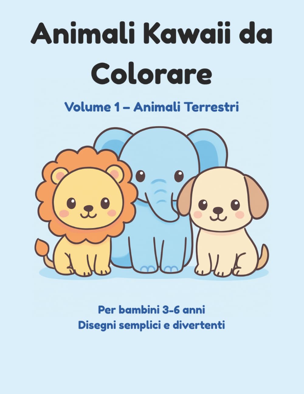 Animali Kawaii da Colorare: Volume 1 – Animali Terrestri - Per bambini 3-6 anni - Disegni semplici e divertenti