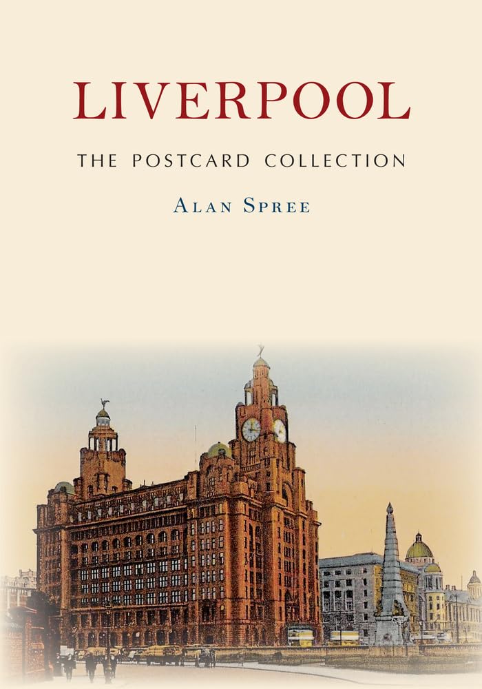 Liverpool The Postcard Collection by Alan Spree PAPERBACK 9781398104709
