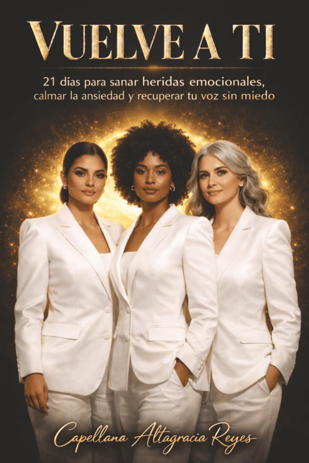 VUELVE A TI: 21 días para sanar heridas emocionales, calmar la ansiedad y recuperar tu voz sin miedo