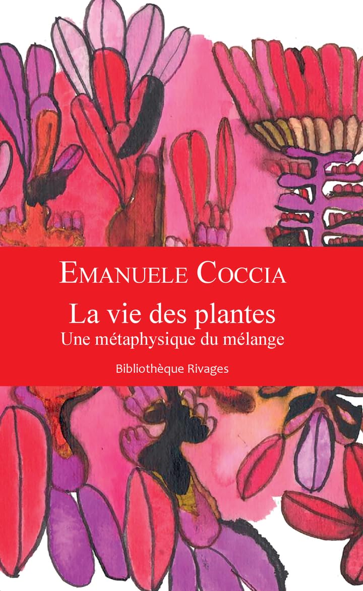 La vie des plantes: Une métaphysique du mélange