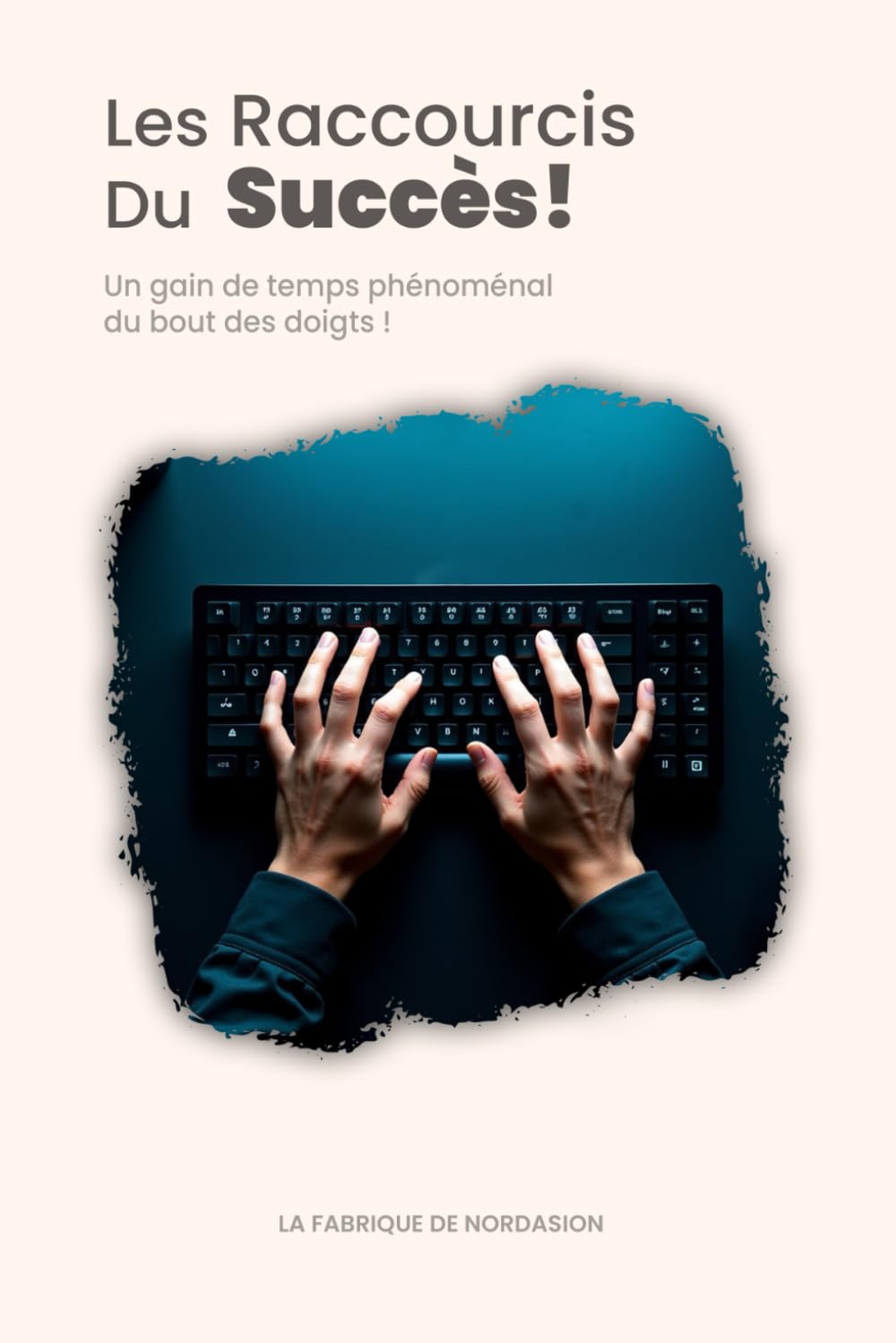 Les Raccourcis du Succès