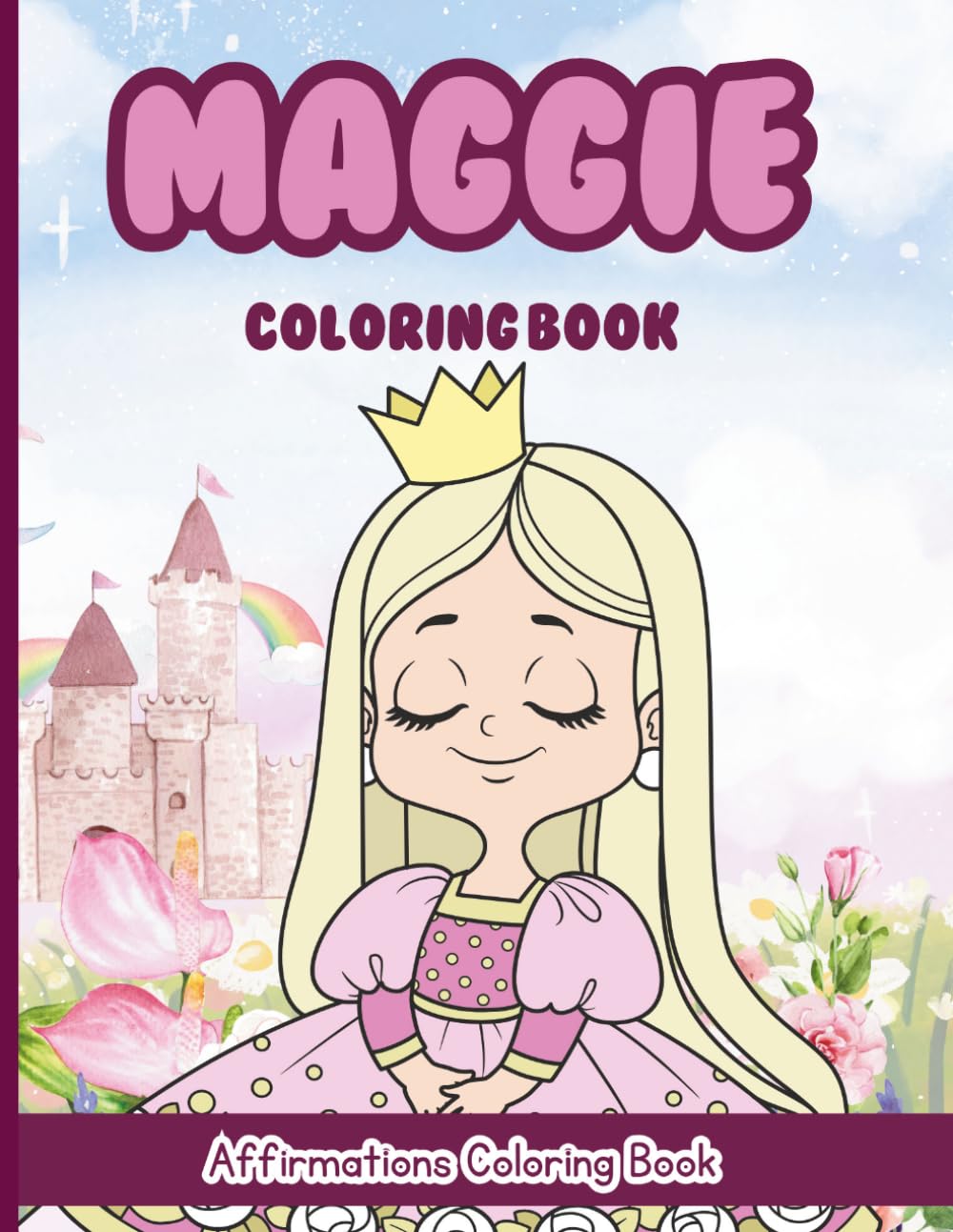 Maggie Coloring Book: Affirmations Coloring Book, A Creative Journey of Positive Empowerments