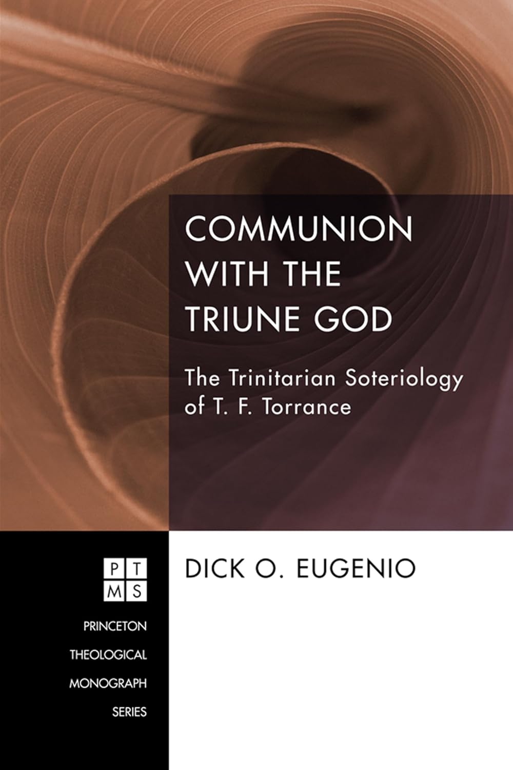 Communion with the Triune God: The Trinitarian Soteriology of T. F. Torrance (Princeton Theological Monograph)