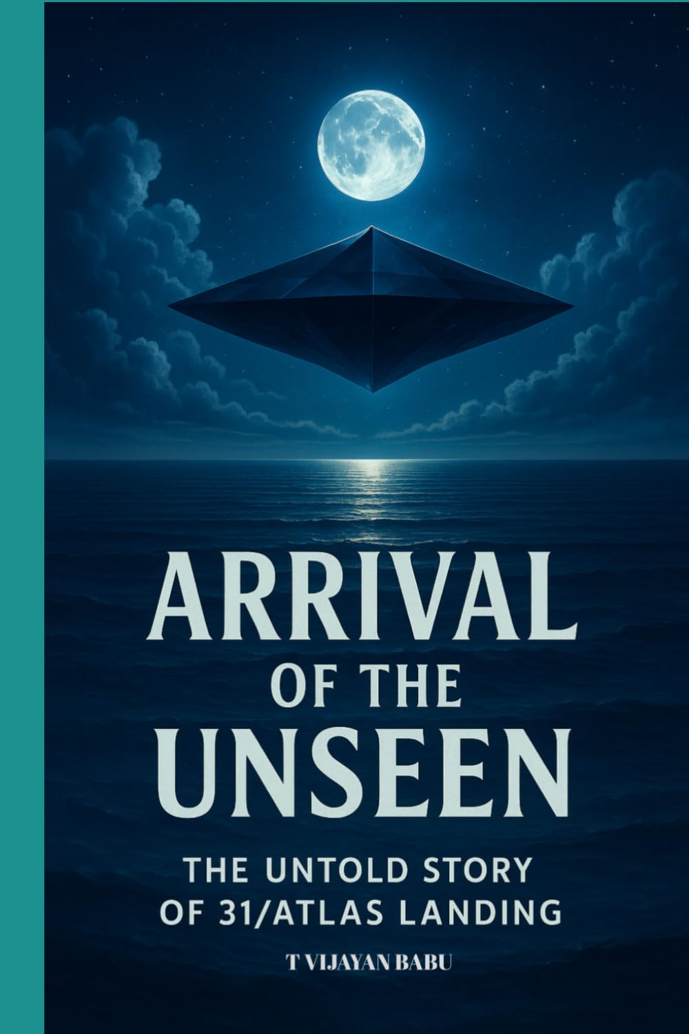 Arrival of the Unseen: The Untold Story of the 3I/ATLAS Landing: 1 (THE RISING HORIZON)