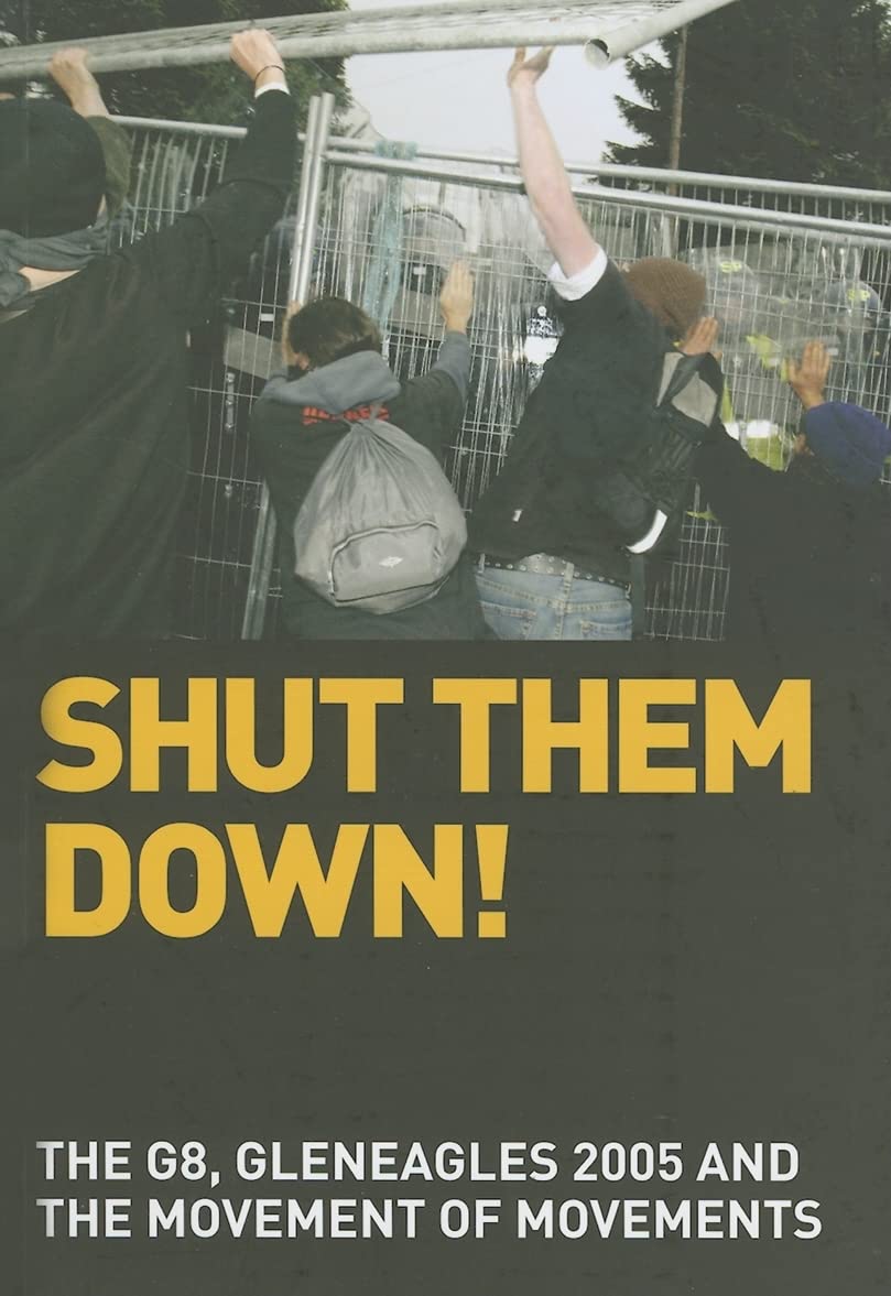 Buy Shut Them Down!: The G8, Gleneagles 2005 and the Movement of Movements — BookShops.in