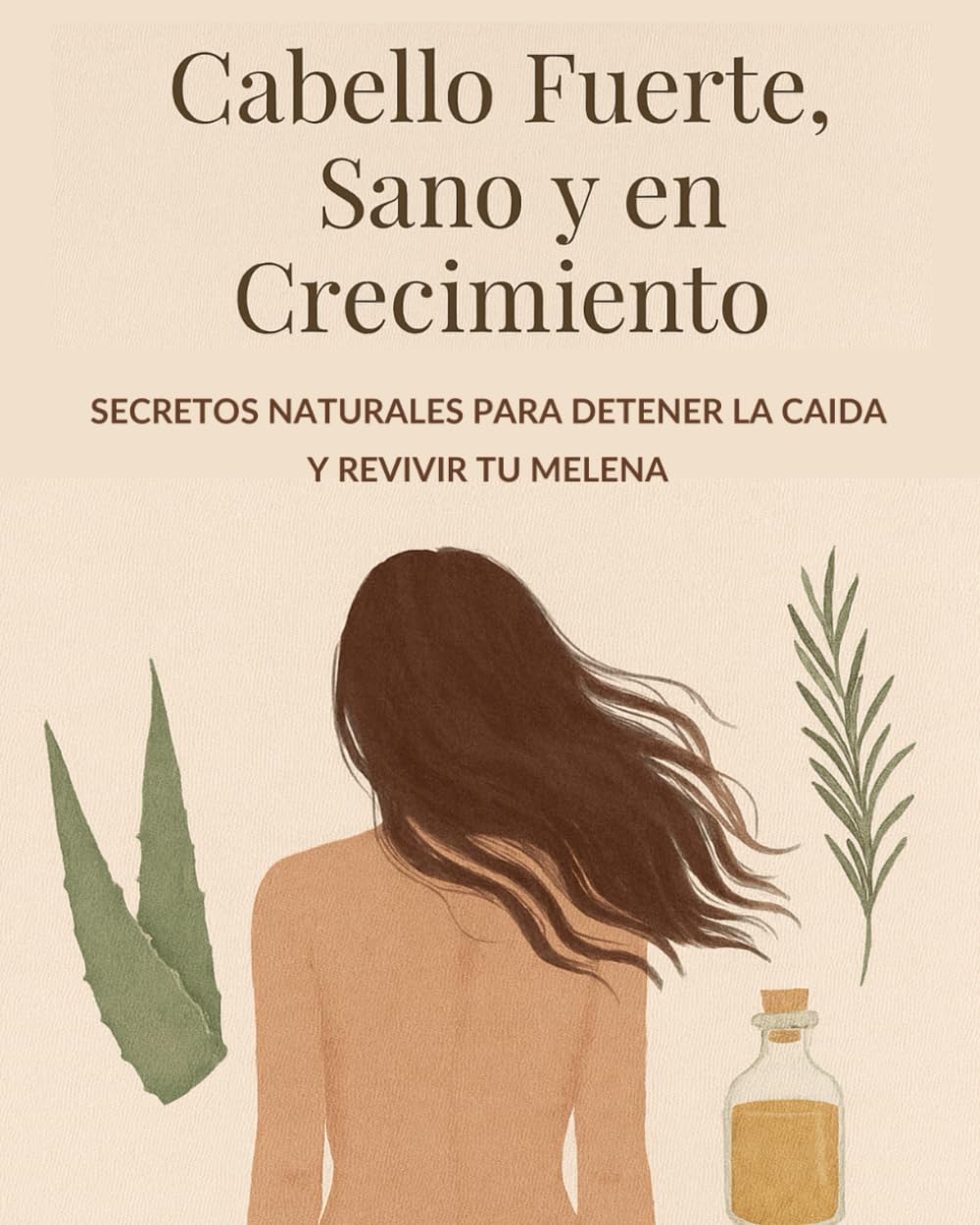 Cabello Fuerte, Sano y en Crecimiento - Secretos Naturales para Detener la Caída y Revivir tu Melena: Guía práctica con remedios caseros, rutinas ... hidratar y hacer crecer tu cabello dañado.
