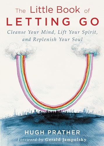 The Little Book of Letting Go: Cleanse Your Mind, Lift Your Spirit, and Replenish Your Soul (For Readers of Letting Go or The Art of Letting Go)