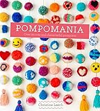 Pompomania: How to Make Over 20 Cute and Characterful Pompoms