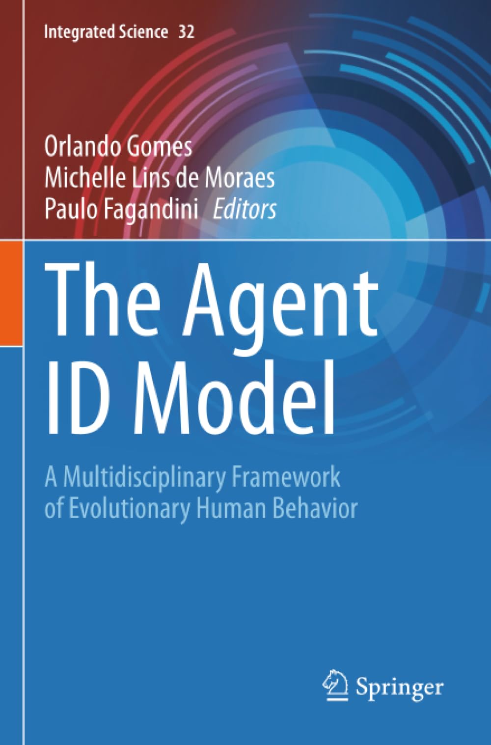 The Agent ID Model: A Multidisciplinary Framework of Evolutionary Human Behavior (Integrated Science)