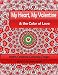 My Heart, My Valentine & the Color of Love: Adult Coloring Book: 100% Original Coloring Pages (Mix Books Adult Coloring)