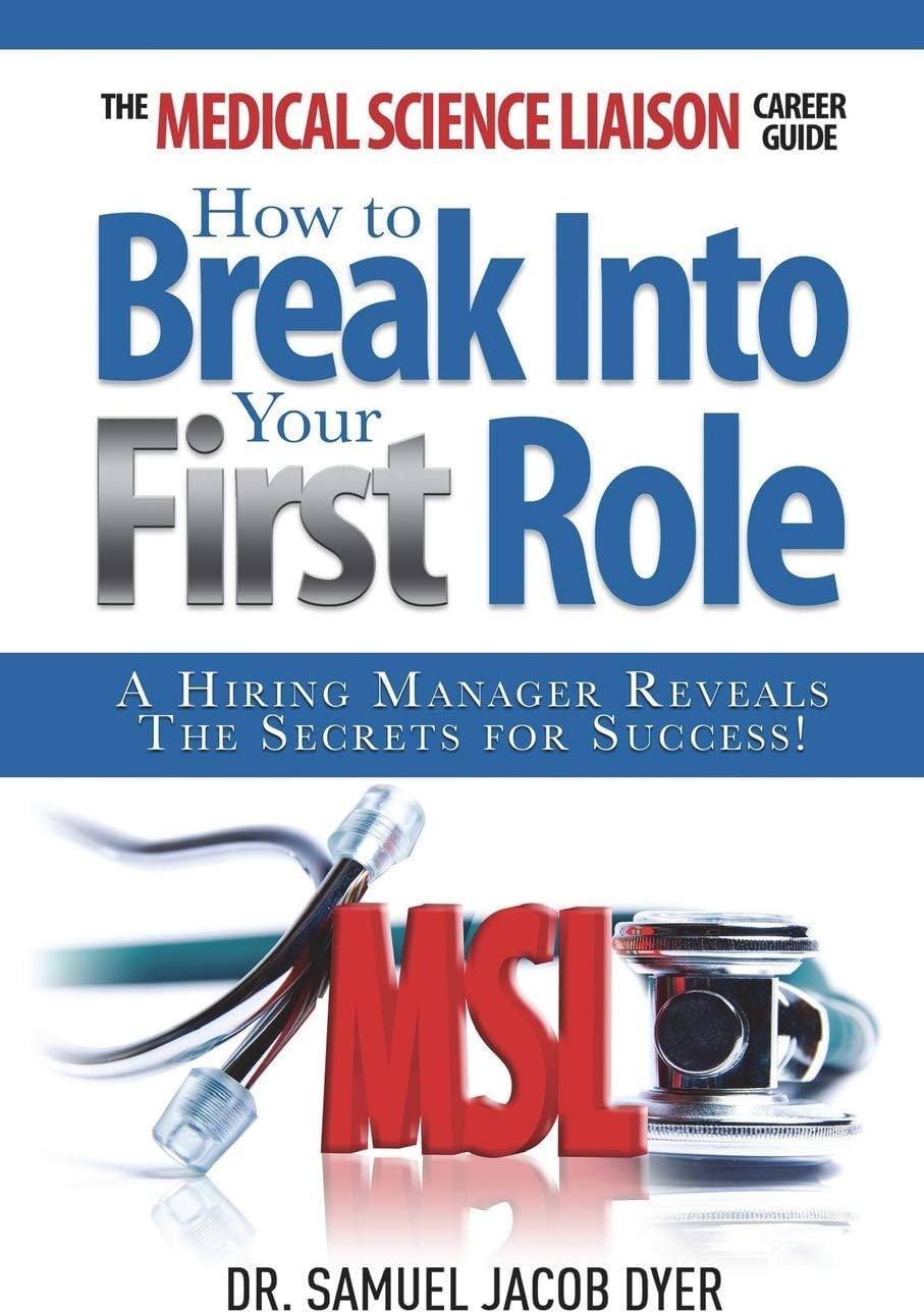 The Medical Science Liaison Career Guide: How to Break Into Your First Role Paperback – January 11, 2014