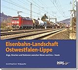  Eisenbahn-Landschaft Ostwestfalen-Lippe: Züge, Strecken und Stationen zwischen Weser und Ems - heute