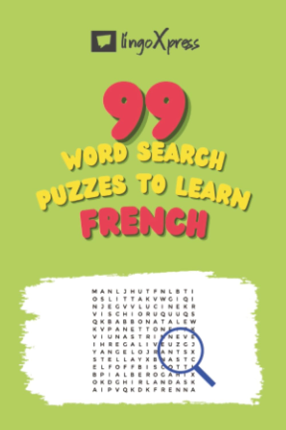99 Word Search Puzzles to Learn French: Activate your brain and memorize over 700 words (99 French Puzzles)