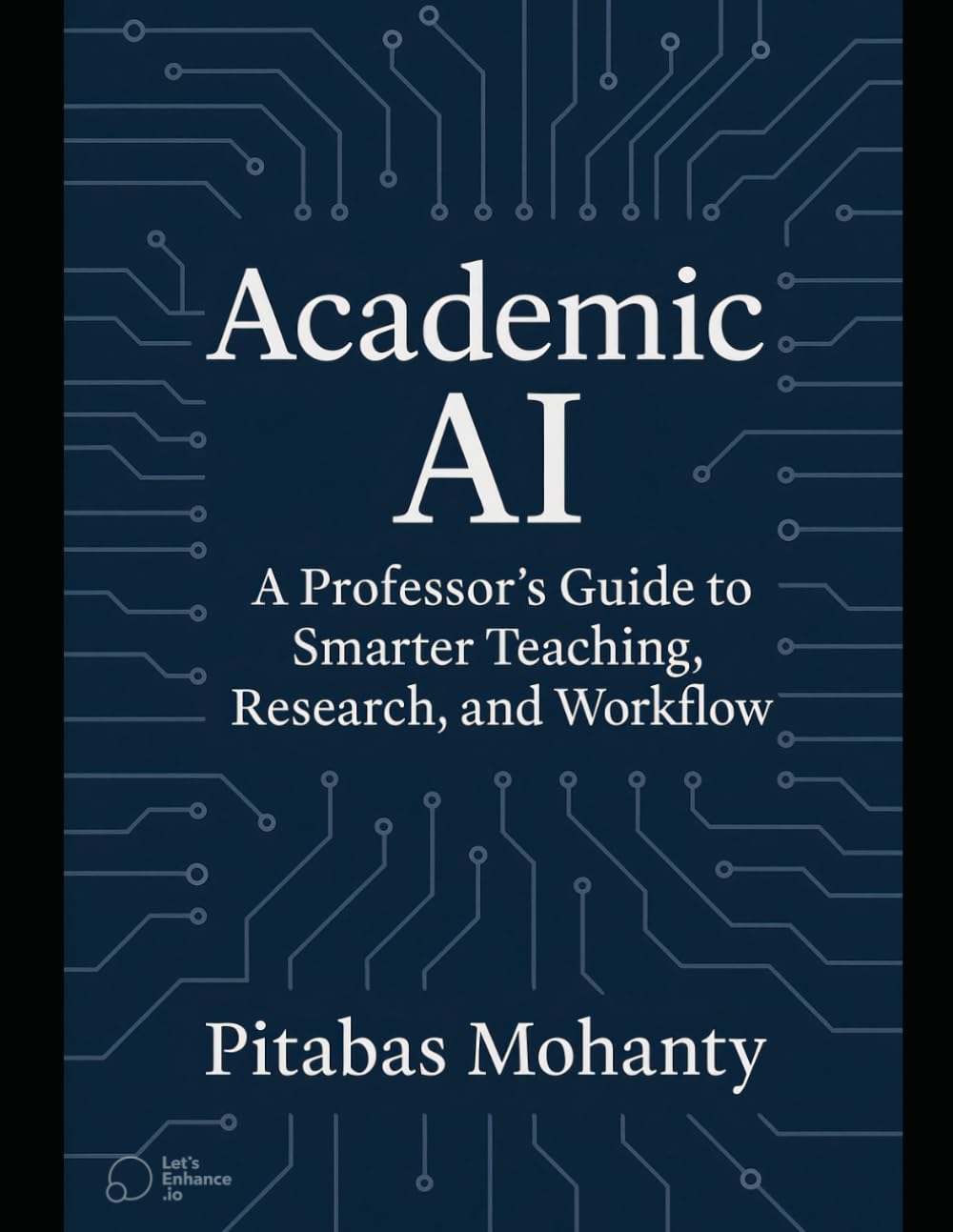 Academic AI: A Professor's Guide to Smarter Teaching, Research, and Workflow