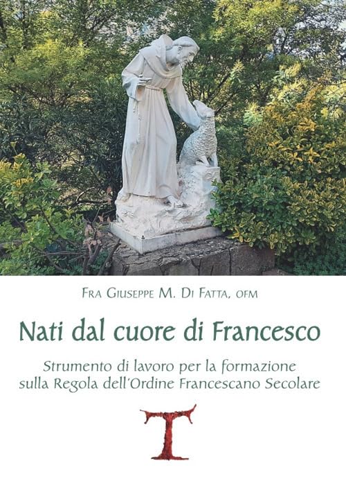  Nati dal cuore di Francesco. Strumento di lavoro per la formazione sulla Regola dell\'Ordine Francescano secolare