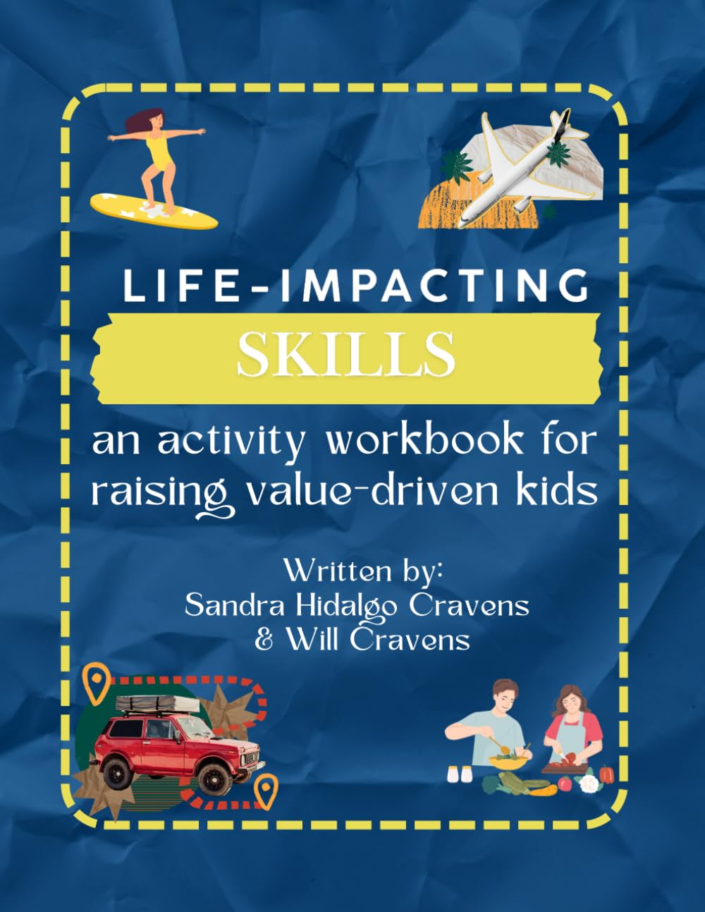 Life Impacting Skills: A Practical Activity Workbook For Value-Driven Kids: Everything you wished you had learned as a child - curriculum for personal use, classroom or homeschool