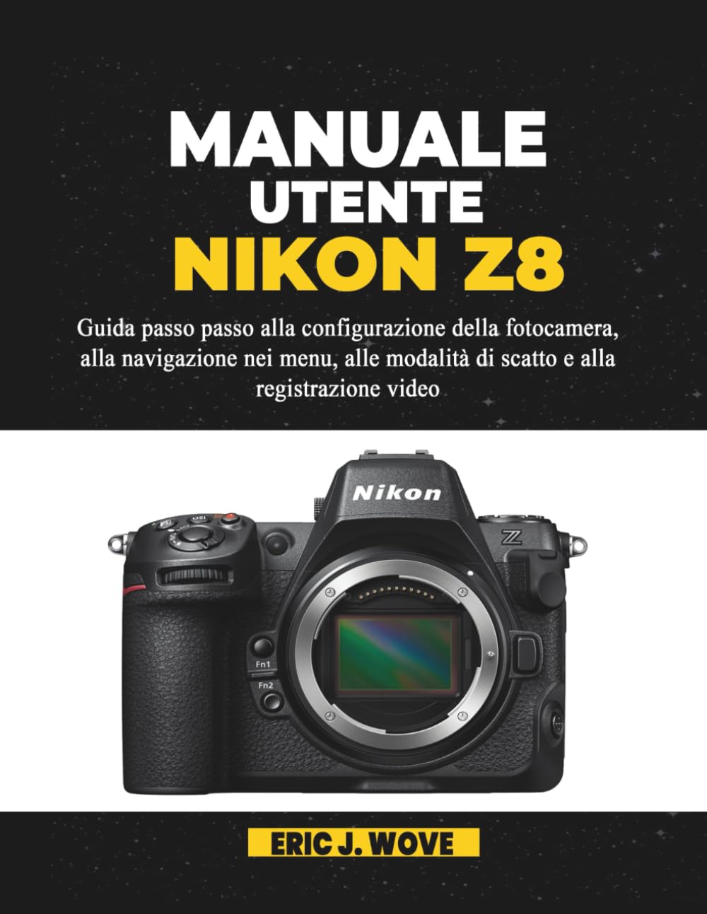 MANUALE UTENTE NIKON Z8: Guida passo passo alla configurazione della fotocamera, alla navigazione nei menu, alle modalità di scatto e alla registrazione video
