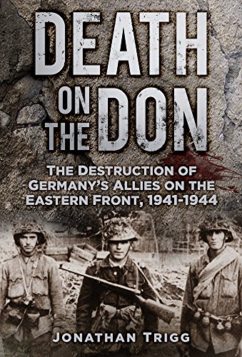 Death on the Don: The Destruction of Germany's Allies on the Eastern Front 1941 - 1944