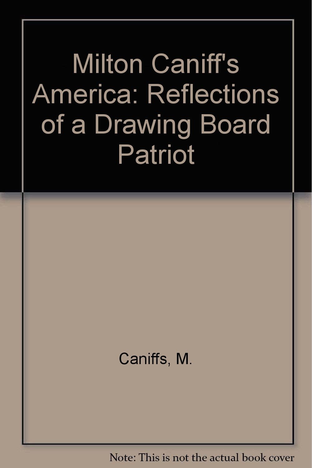 Milton Caniff's America: Reflections of a Drawing Board Patriot