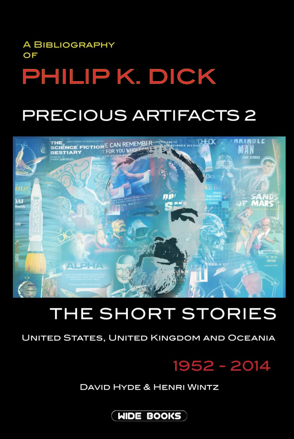 Precious Artifacts 2 - A Philip K. Dick Bibliography - The Short Stories: United States, United Kingdom, and Oceania 1952-2014