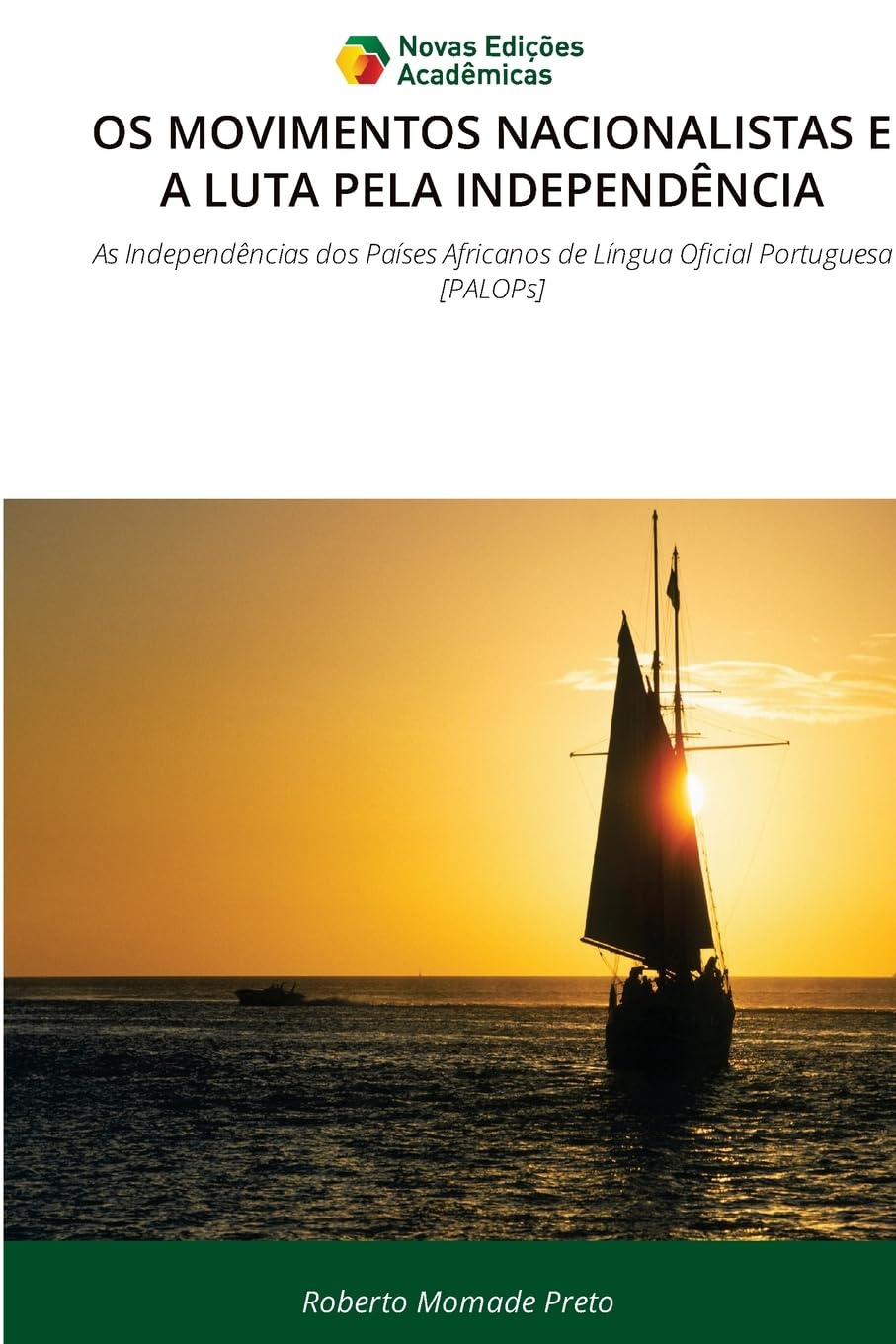 OS Movimentos Nacionalistas E a Luta Pela Independência: As Independências dos Países Africanos de Língua Oficial Portuguesa [PALOPs]