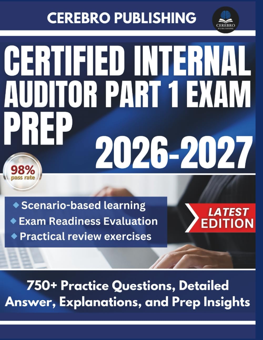 CERTIFIED INTERNAL AUDITOR EXAM PREP 2026-2027: 750+ Practice Questions, Detailed Answer, Explanations, and Prep Insights